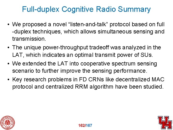 Full-duplex Cognitive Radio Summary • We proposed a novel “listen-and-talk” protocol based on full