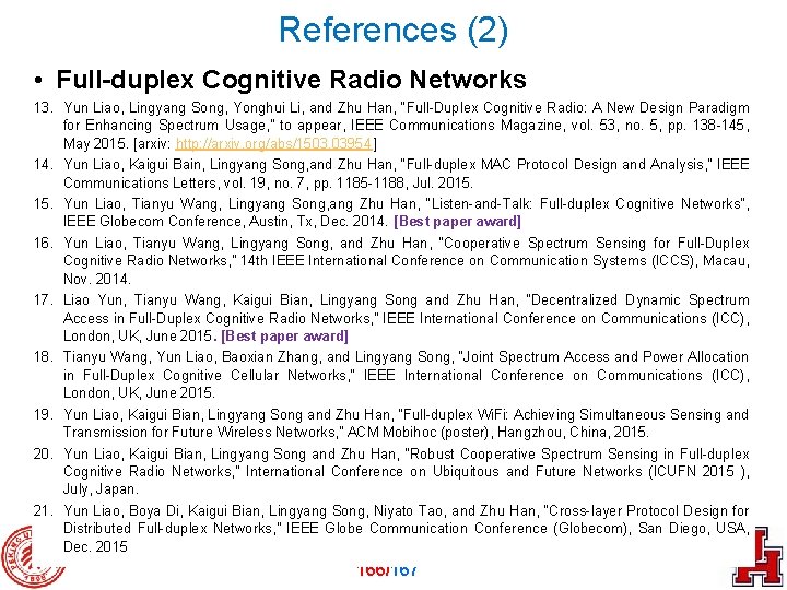 References (2) • Full-duplex Cognitive Radio Networks 13. Yun Liao, Lingyang Song, Yonghui Li,