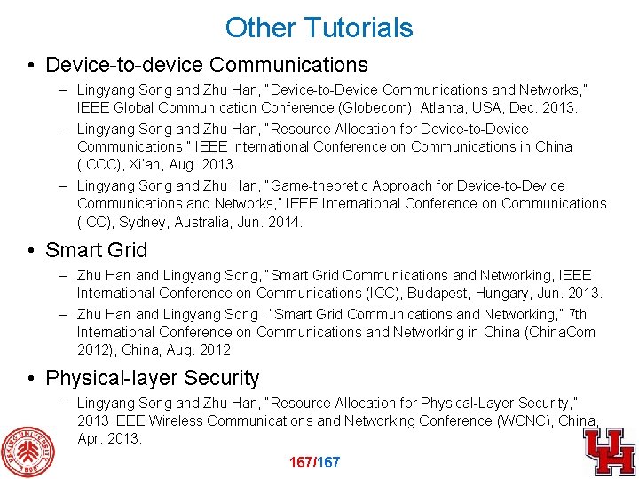 Other Tutorials • Device-to-device Communications – Lingyang Song and Zhu Han, “Device-to-Device Communications and