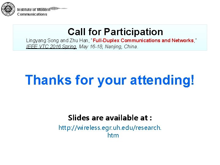 Institute of Modern Communications Call for Participation Lingyang Song and Zhu Han, “Full-Duplex Communications