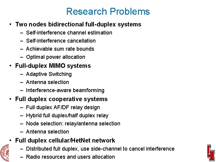 Research Problems • Two nodes bidirectional full-duplex systems – – Self-interference channel estimation Self-interference