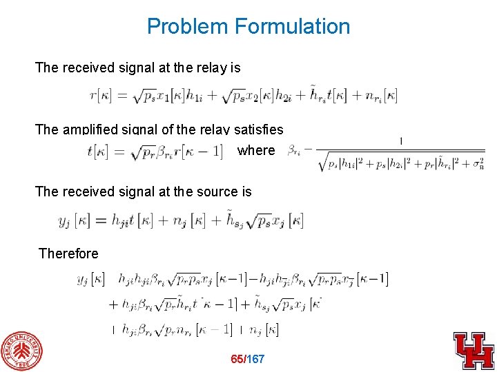Problem Formulation The received signal at the relay is The amplified signal of the