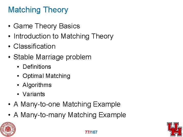 Matching Theory • • Game Theory Basics Introduction to Matching Theory Classification Stable Marriage