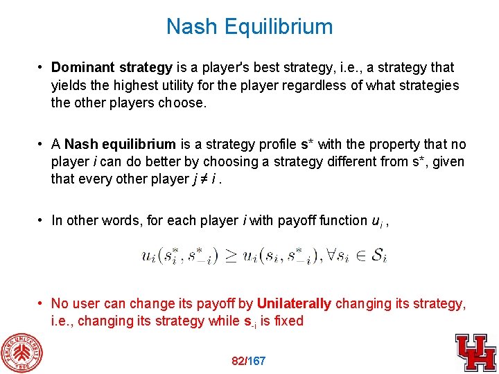 Nash Equilibrium • Dominant strategy is a player's best strategy, i. e. , a