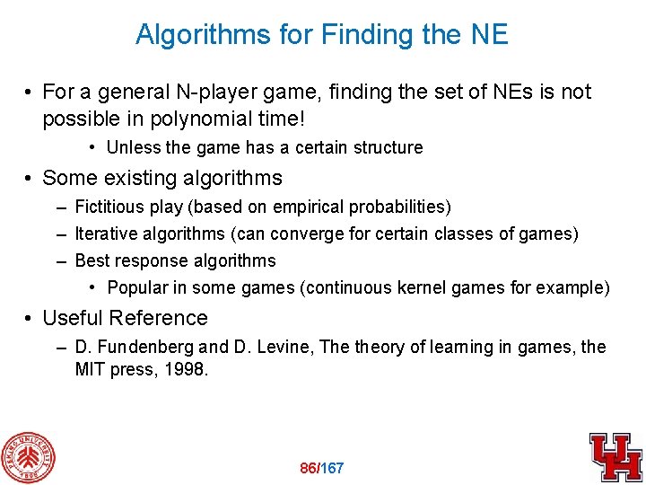 Algorithms for Finding the NE • For a general N-player game, finding the set