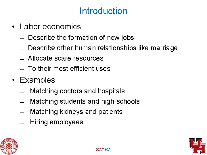 Introduction • Labor economics Describe the formation of new jobs Describe other human relationships