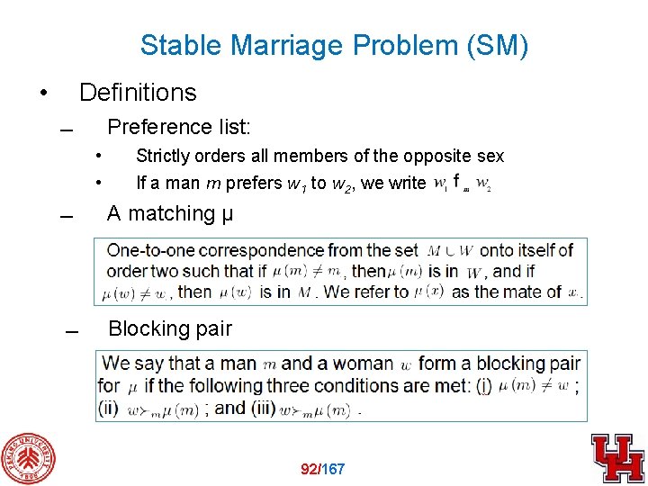 Stable Marriage Problem (SM) • Definitions Preference list: • • Strictly orders all members