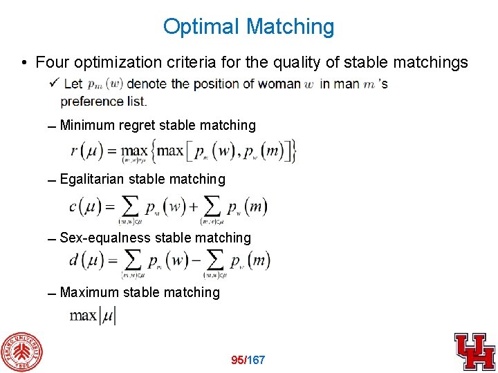 Optimal Matching • Four optimization criteria for the quality of stable matchings Minimum regret