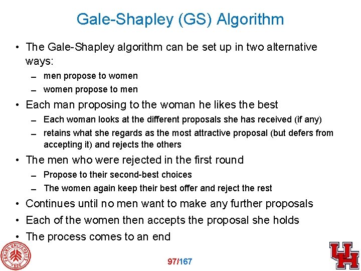 Gale-Shapley (GS) Algorithm • The Gale-Shapley algorithm can be set up in two alternative