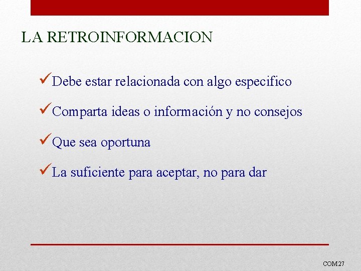 LA RETROINFORMACION üDebe estar relacionada con algo especifico üComparta ideas o información y no