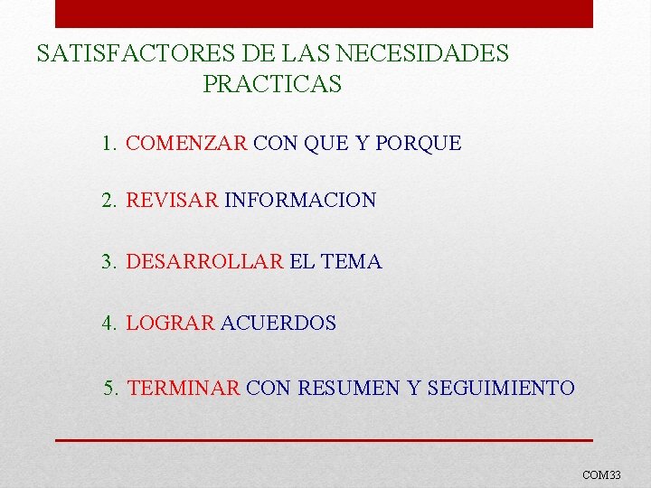 SATISFACTORES DE LAS NECESIDADES PRACTICAS 1. COMENZAR CON QUE Y PORQUE 2. REVISAR INFORMACION