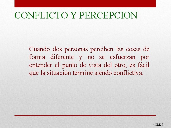 CONFLICTO Y PERCEPCION Cuando dos personas perciben las cosas de forma diferente y no