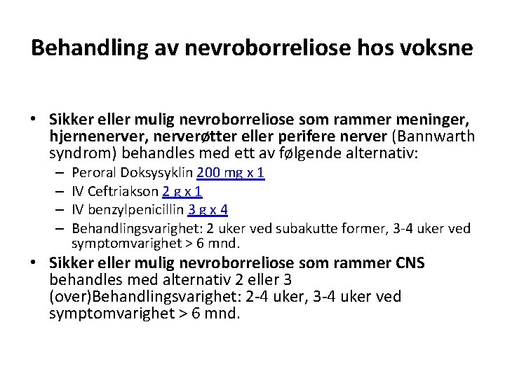 Behandling av nevroborreliose hos voksne • Sikker eller mulig nevroborreliose som rammer meninger, hjernenerver,