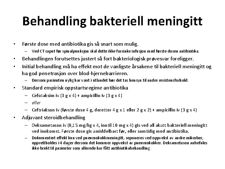Behandling bakteriell meningitt • Første dose med antibiotika gis så snart som mulig. –