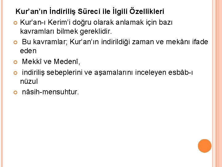 Kur’an’ın İndiriliş Süreci ile İlgili Özellikleri Kur’an-ı Kerim’i doğru olarak anlamak için bazı kavramları