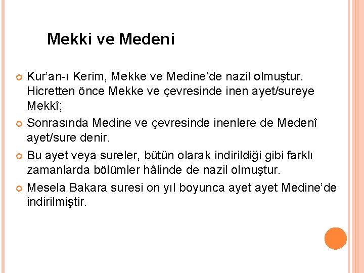 Mekki ve Medeni Kur’an-ı Kerim, Mekke ve Medine’de nazil olmuştur. Hicretten önce Mekke ve