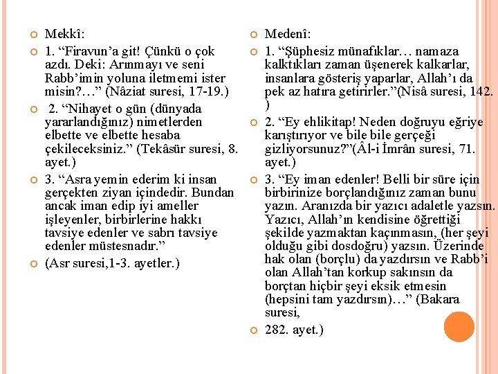  Mekkî: 1. “Firavun’a git! Çünkü o çok azdı. Deki: Arınmayı ve seni Rabb’imin