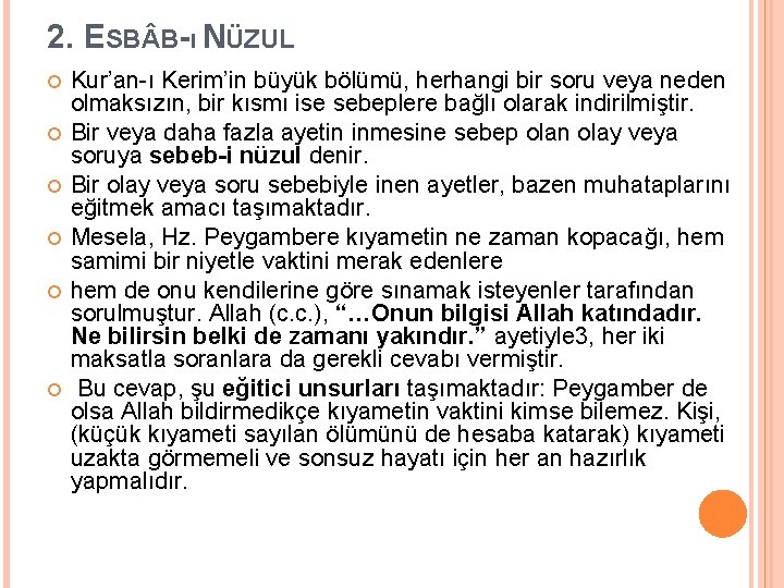 2. ESB B-ı NÜZUL Kur’an-ı Kerim’in büyük bölümü, herhangi bir soru veya neden olmaksızın,