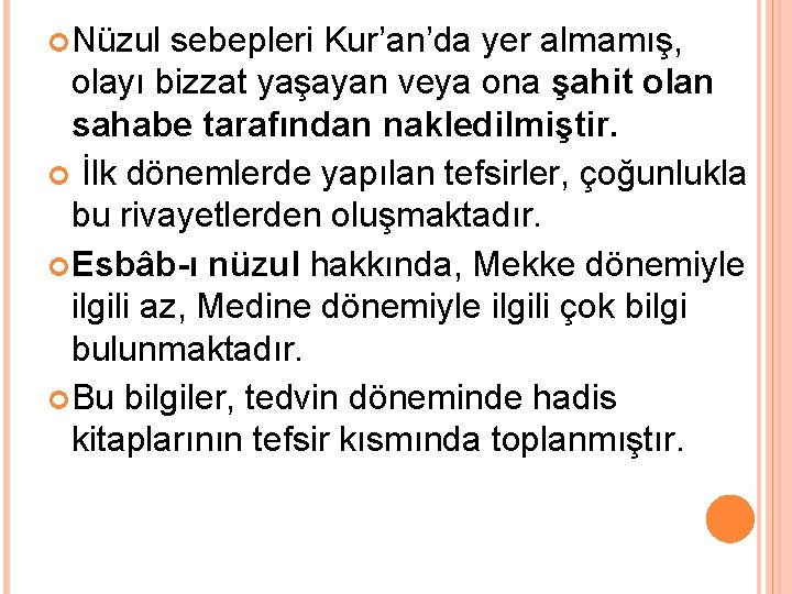  Nüzul sebepleri Kur’an’da yer almamış, olayı bizzat yaşayan veya ona şahit olan sahabe