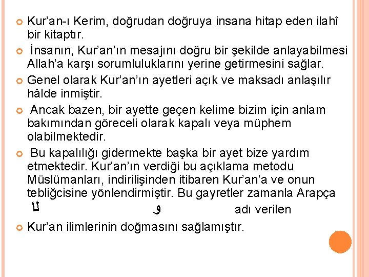 Kur’an-ı Kerim, doğrudan doğruya insana hitap eden ilahî bir kitaptır. İnsanın, Kur’an’ın mesajını doğru