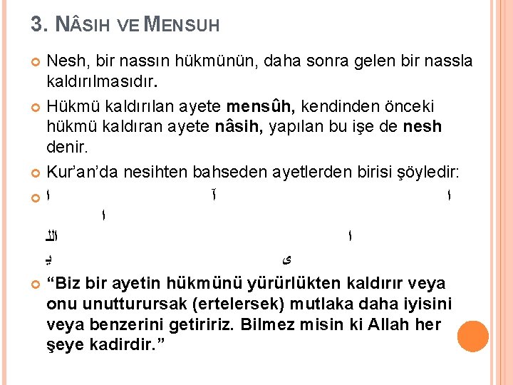 3. N SIH VE MENSUH Nesh, bir nassın hükmünün, daha sonra gelen bir nassla