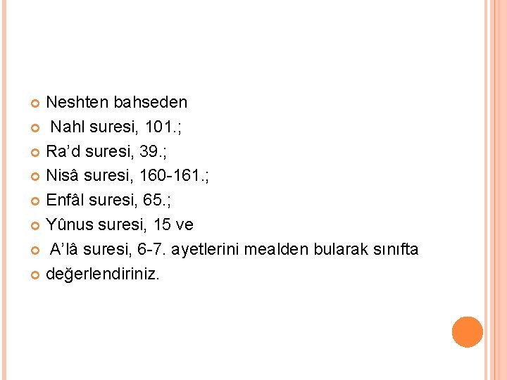 Neshten bahseden Nahl suresi, 101. ; Ra’d suresi, 39. ; Nisâ suresi, 160 -161.