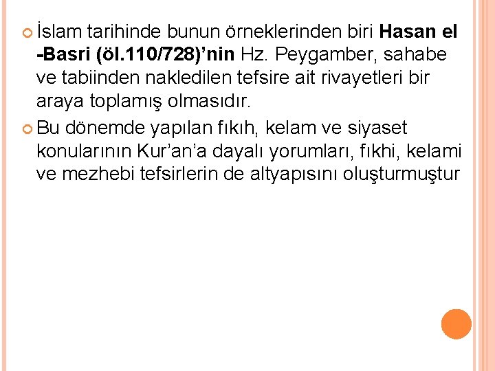  İslam tarihinde bunun örneklerinden biri Hasan el -Basri (öl. 110/728)’nin Hz. Peygamber, sahabe