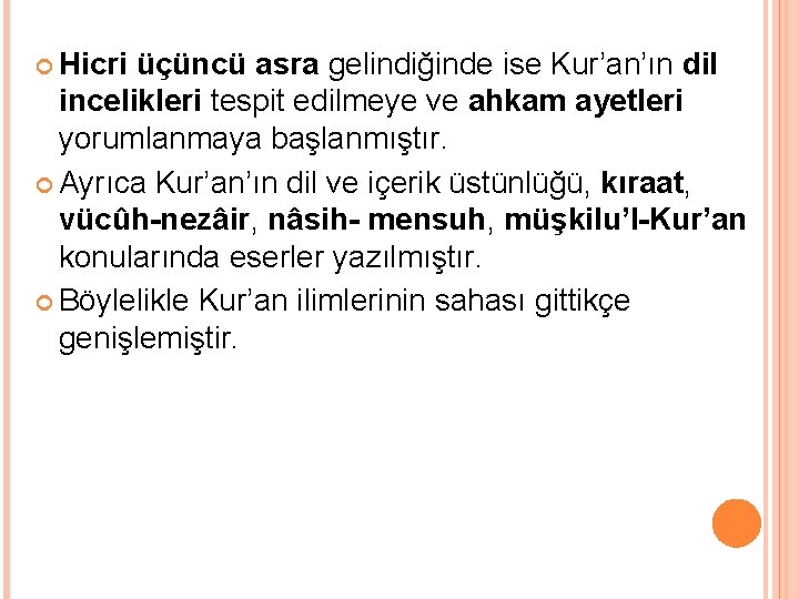  Hicri üçüncü asra gelindiğinde ise Kur’an’ın dil incelikleri tespit edilmeye ve ahkam ayetleri