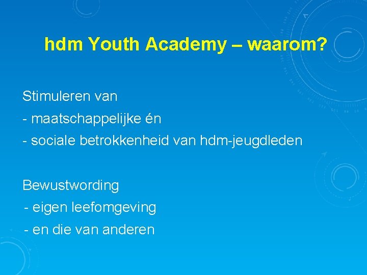 hdm Youth Academy – waarom? Stimuleren van - maatschappelijke én - sociale betrokkenheid van