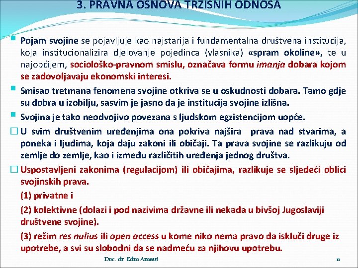 3. PRAVNA OSNOVA TRŽIŠNIH ODNOSA § Pojam svojine se pojavljuje kao najstarija i fundamentalna