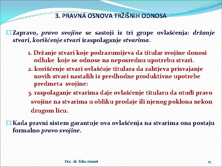 3. PRAVNA OSNOVA TRŽIŠNIH ODNOSA � Zapravo, pravo svojine se sastoji iz tri grupe