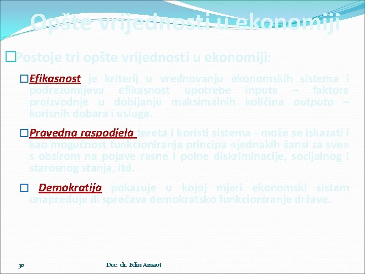 Opšte vrijednosti u ekonomiji �Postoje tri opšte vrijednosti u ekonomiji: �Efikasnost je kriterij u