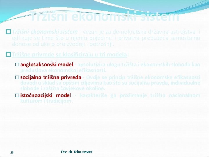 Tržišni ekonomski sistem �Tržišni ekonomski sistem - vezan je za demokratska državna ustrojstva i