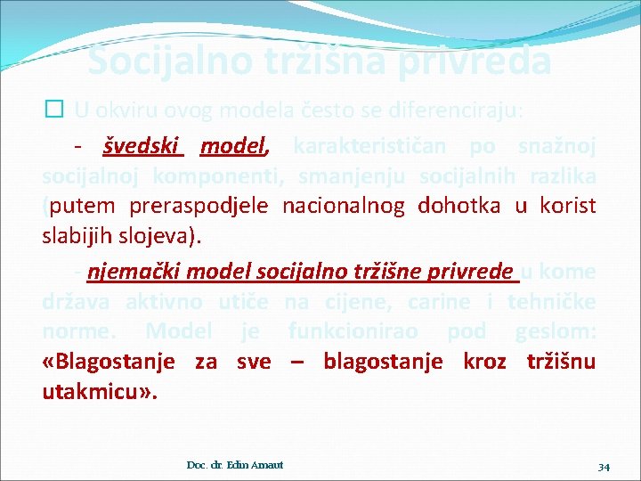 Socijalno tržišna privreda � U okviru ovog modela često se diferenciraju: - švedski model,