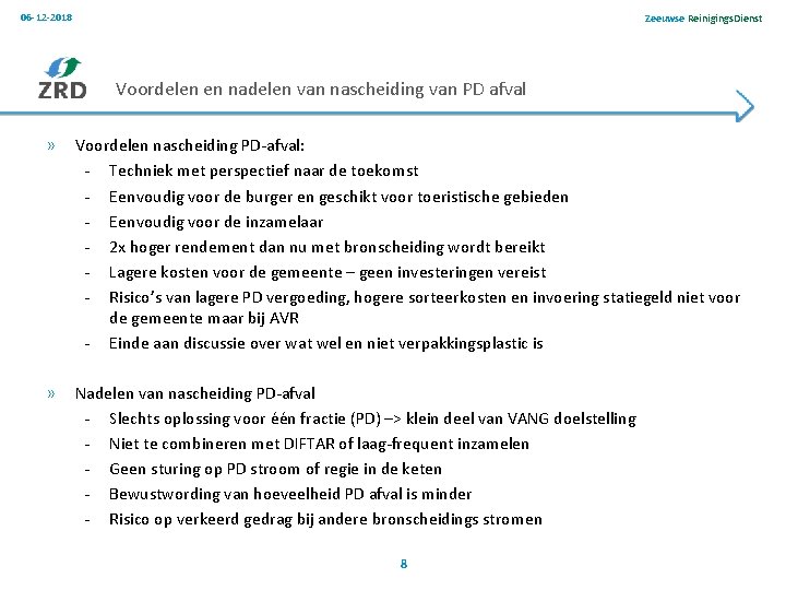 06 -12 -2018 Zeeuwse Reinigings. Dienst Voordelen en nadelen van nascheiding van PD afval