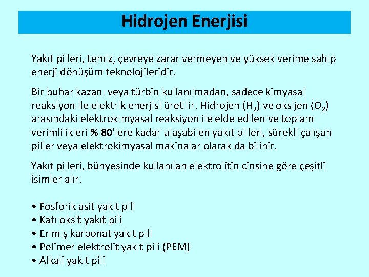 Hidrojen Enerjisi Yakıt pilleri, temiz, çevreye zarar vermeyen ve yüksek verime sahip enerji dönüşüm