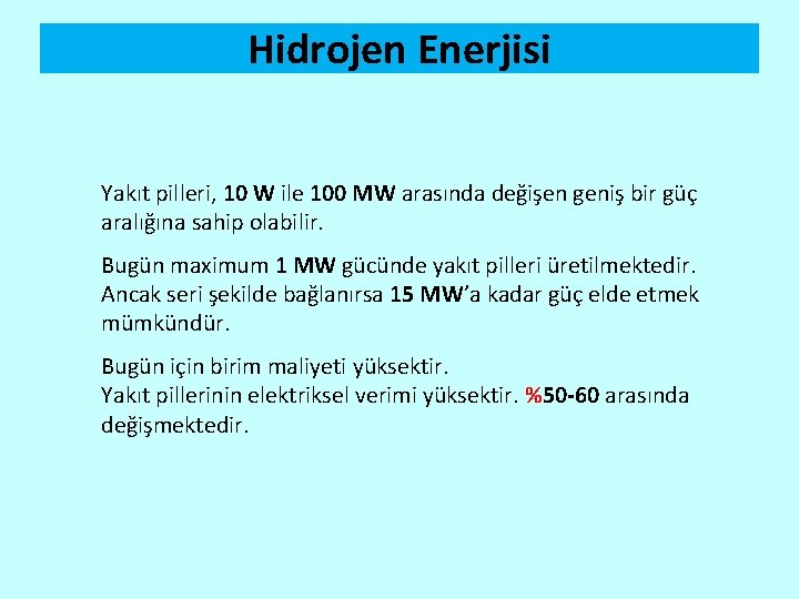 Hidrojen Enerjisi Yakıt pilleri, 10 W ile 100 MW arasında değişen geniş bir güç