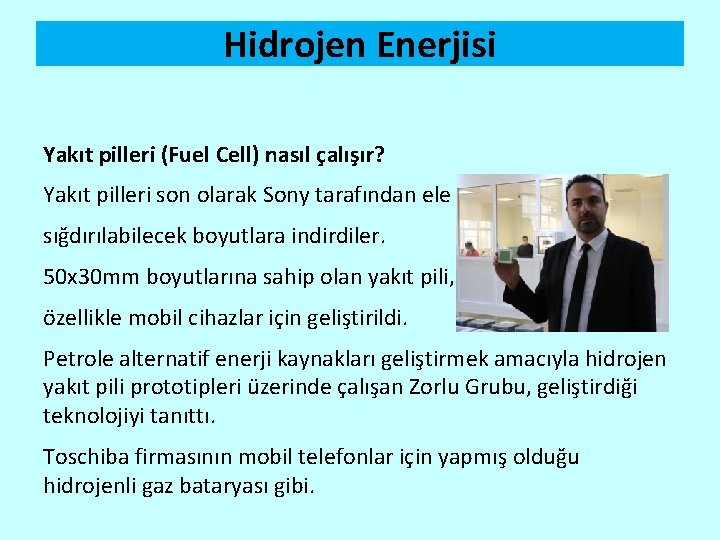 Hidrojen Enerjisi Yakıt pilleri (Fuel Cell) nasıl çalışır? Yakıt pilleri son olarak Sony tarafından