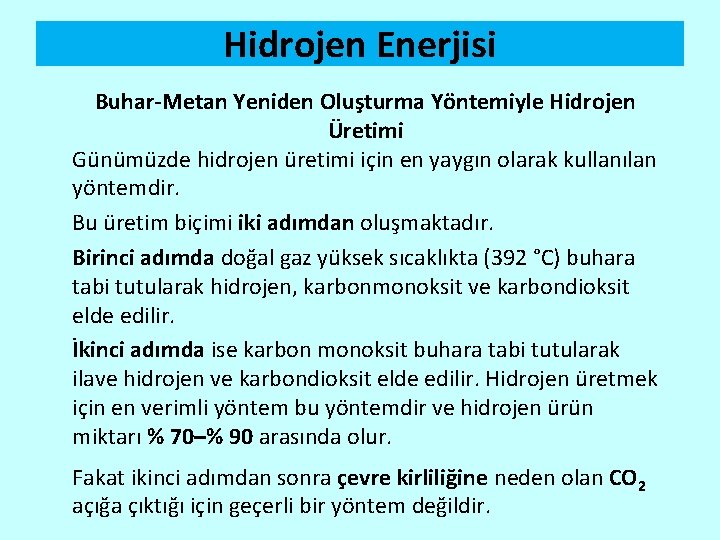 Hidrojen Enerjisi Buhar-Metan Yeniden Oluşturma Yöntemiyle Hidrojen Üretimi Günümüzde hidrojen üretimi için en yaygın