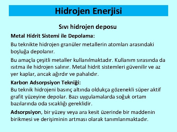 Hidrojen Enerjisi Sıvı hidrojen deposu Metal Hidrit Sistemi ile Depolama: Bu teknikte hidrojen granüler