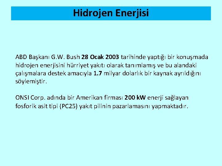 Hidrojen Enerjisi ABD Başkanı G. W. Bush 28 Ocak 2003 tarihinde yaptığı bir konuşmada