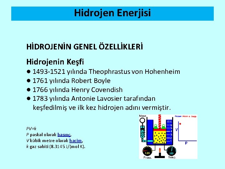 Hidrojen Enerjisi HİDROJENİN GENEL ÖZELLİKLERİ Hidrojenin Keşfi ● 1493 -1521 yılında Theophrastus von Hohenheim