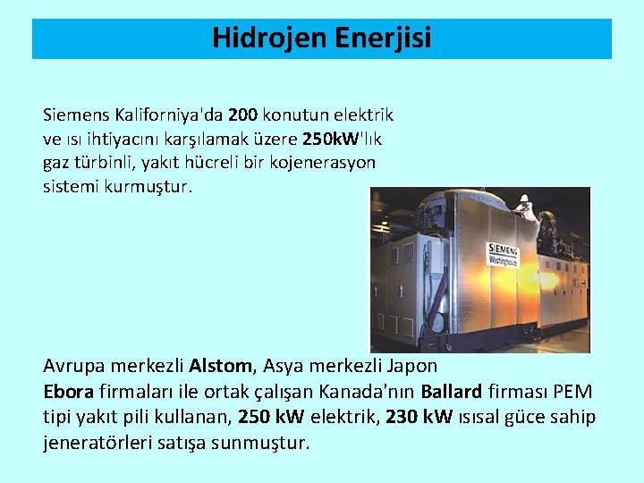 Hidrojen Enerjisi Siemens Kaliforniya'da 200 konutun elektrik ve ısı ihtiyacını karşılamak üzere 250 k.