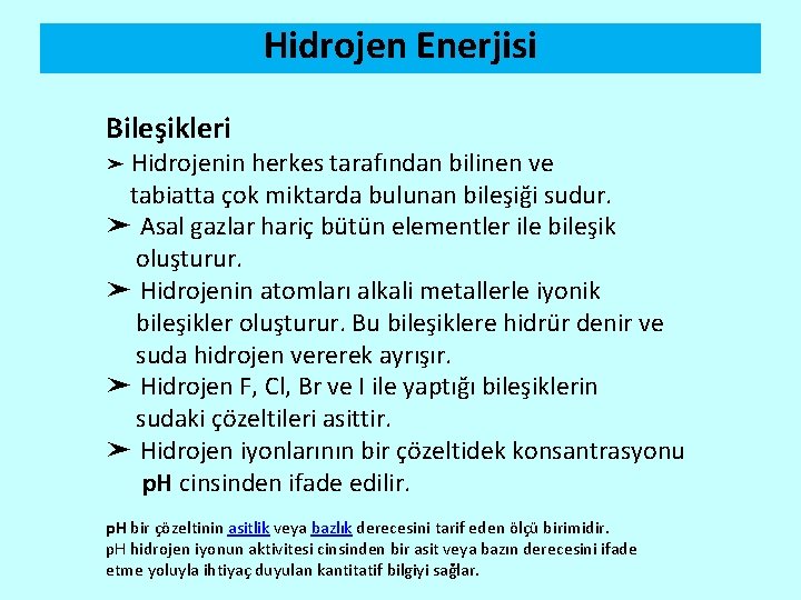 Hidrojen Enerjisi Bileşikleri ➤ Hidrojenin herkes tarafından bilinen ve tabiatta çok miktarda bulunan bileşiği