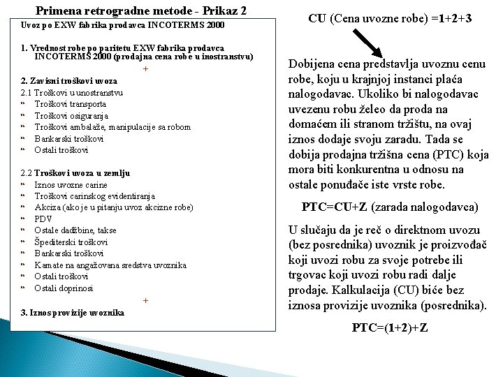 Primena retrogradne metode - Prikaz 2 Uvoz po EXW fabrika prodavca INCOTERMS 2000 1.