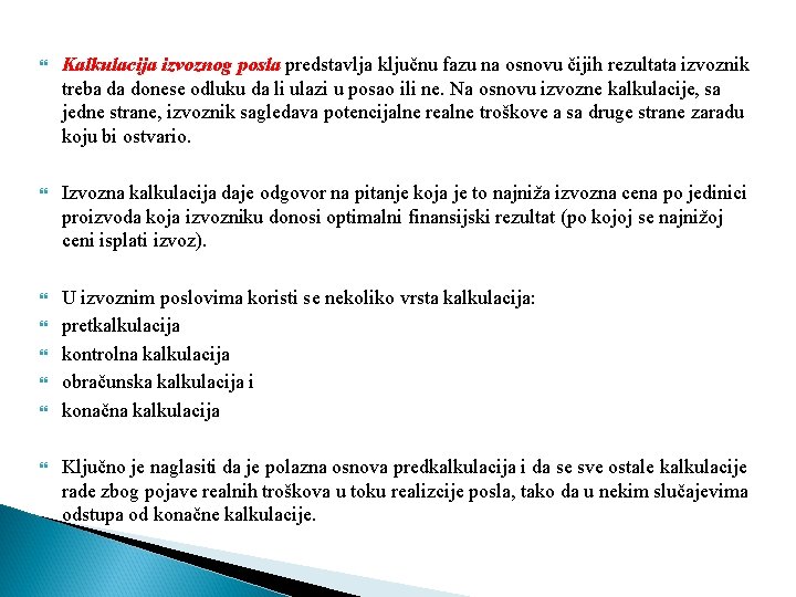  Kalkulacija izvoznog posla predstavlja ključnu fazu na osnovu čijih rezultata izvoznik treba da