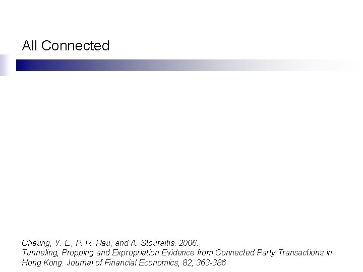 All Connected Cheung, Y. L. , P. R. Rau, and A. Stouraitis. 2006. Tunneling,