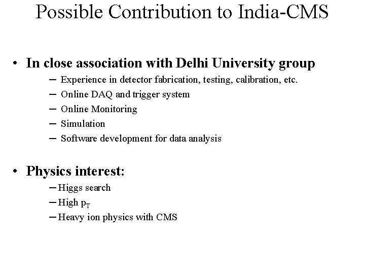 Possible Contribution to India-CMS • In close association with Delhi University group ─ ─