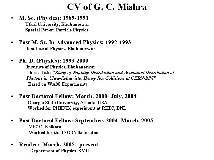 CV of G. C. Mishra • M. Sc. (Physics): 1989 -1991 Utkal University, Bhubaneswar