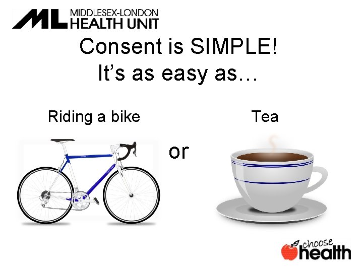 Consent is SIMPLE! It’s as easy as… Riding a bike Tea or 